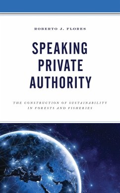 Speaking Private Authority (eBook, ePUB) - Flores, Roberto J. Speaking Private Authority (eBook, ePUB) - Flores, Roberto J.