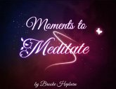 Moments to Meditate (eBook, ePUB) Moments to Meditate (eBook, ePUB)
