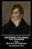 George Colman - The Battle of Hexham: or, Days of Old