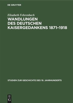 Wandlungen des deutschen Kaisergedankens 1871¿1918 - Fehrenbach, Elisabeth