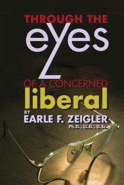 Through the Eyes of a Concerned Liberal - Zeigler, Earle F.