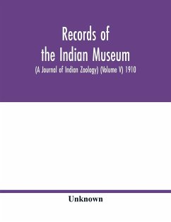 Records of the Indian Museum (A Journal of Indian Zoology) (Volume V) 1910 - Unknown