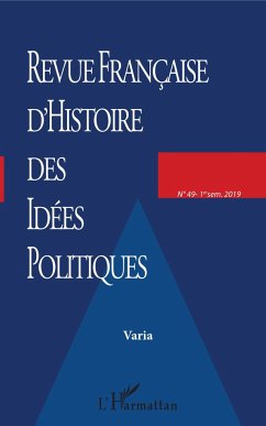 Revue française (49) d'histoire des idées politiques - Dufour, Alfred; Travers, Emeric; Rappin, Baptiste; Ferreira, Oscar; Monnier, François; Desmons, Eric; Calvié, Lucien; Rens, Jean-Guy; Dupuis-Déri, Francis