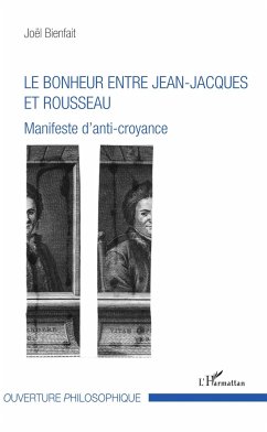 Le bonheur entre Jean-Jacques et Rousseau - Bienfait, Joël