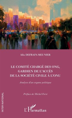 Le comité chargé des ONG, gardien de l'accès de la société civile à l'ONU - Defrain-Meunier, Alix