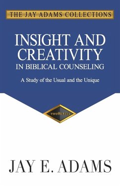 Insight and Creativity in Biblical Counseling - Adams, Jay E.