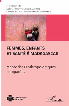 Femmes, enfants et santé à Madagascar - Pourette, Dolorès; Mattern, Chiarella; Bellas Cabane, Christine; Ravololomanga, Bodo