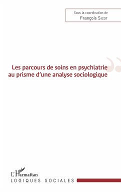 Les parcours de soins en psychiatrie au prisme d'une analyse sociologique - Sicot, François