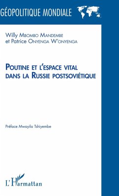 Poutine et l'espace vital dans la Russie postsoviétique - Mbombo Mandembe, Willy; Onyenga W'onyenga, Patrice