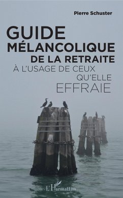 Guide mélancolique de la retraite - Schuster, Pierre