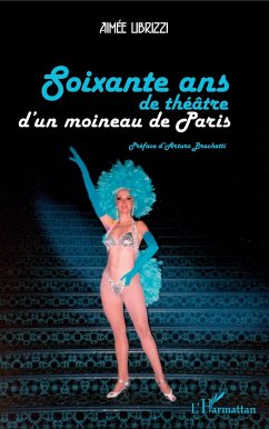 Soixante ans de théâtre d'un moineau de Paris - Librizzi, Aimée