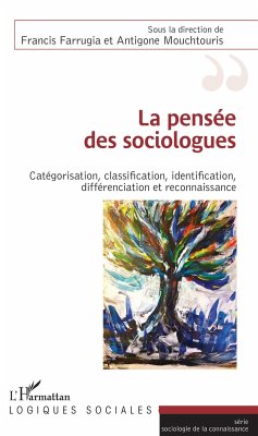La pensée des sociologues - Farrugia, Francis; Mouchtouris, Antigone
