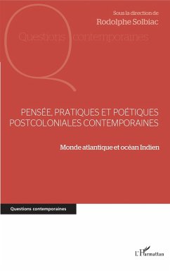 Pensée, pratiques et poétiques postcoloniales contemporaines - Solbiac, Rodolphe