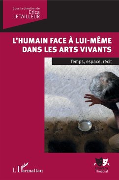 L'humain face à lui-même dans les arts vivants - Letailleur, Erica