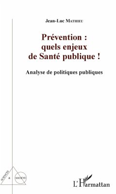 Prévention : quels enjeux de Santé publique ! - Mathieu, Jean-Luc