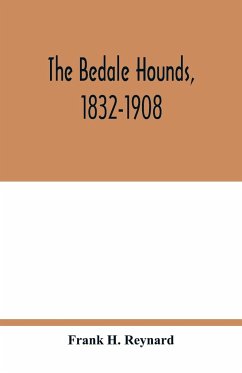 The Bedale Hounds, 1832-1908 - H. Reynard, Frank