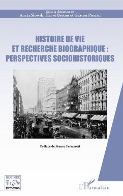 Histoire de vie et recherche biographique : perspectives sociohistoriques - Slowik, Aneta; Breton, Hervé; Pineau, Gaston