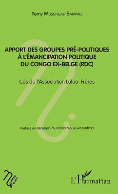 Apport des groupes pré-politiques à l'émancipation politique du Congo ex-belge (RDC) - Musungayi Bampale, Rémy