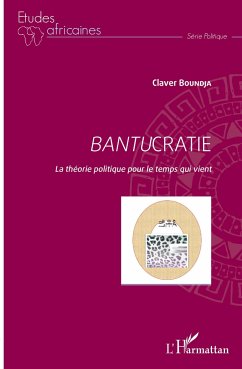 Bantucratie. La théorie politique pour le temps qui vient - Boundja, Claver