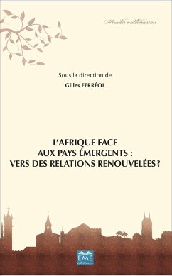 L'Afrique face aux pays émergents: vers des relations renouvellées? - Ferréol, Gilles