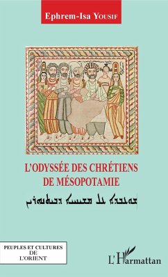 L'odyssée des chrétiens de Mésopotamie - Yousif, Ephrem-Isa