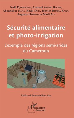 Sécurité alimentaire et photo-irrigation - Djongyang, Noël; Abdou Bouba, Armand; Nana, Aboubakar; Deli, Kodji; Domra Kana, Janvier; Ombolo, Auguste; Ali, Madi