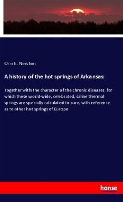 A history of the hot springs of Arkansas: - Newton, Orin E.