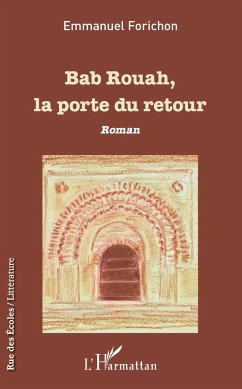 Bab Rouah, la porte du retour - Forichon, Emmanuel