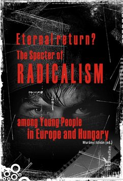 Eternal return? The specter of radicalism among Young People in Europe and Hungary - Murányi, István