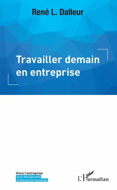 Travailler demain en entreprise - Dalleur, René L.