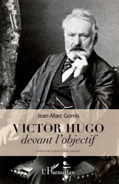 Victor Hugo devant l'objectif - Gomis, Jean-Marc