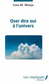 Oser dire oui à l'univers