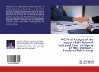 A Critical Analysis of the Impact of the National Industrial Court of Nigeria on the Employer ¿ Employee Relationship