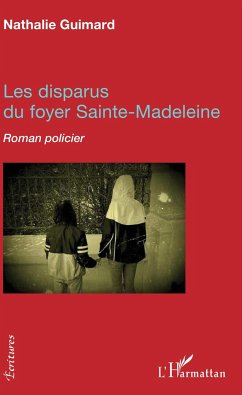 Les disparus du foyer Sainte-Madeleine - Guimard, Nathalie