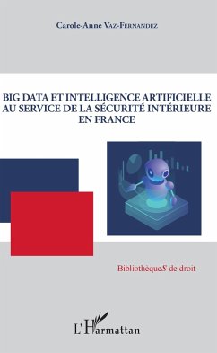 Big Data et intelligence artificielle au service de la sécurité intérieure en France - Vaz-Fernandez, Carole-Anne