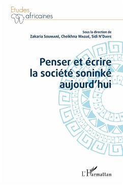 Penser et écrire la société soninké aujourd'hui - Soumare, Zakaria; N'diaye, Sidi; Wagué, Cheikhna