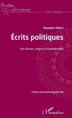 Ecrits politiques. Etat africain, religion et mondialisation - Koffi, Niamkey