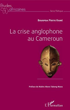 La crise anglophone au Cameroun - Kamé, Bouopda Pierre