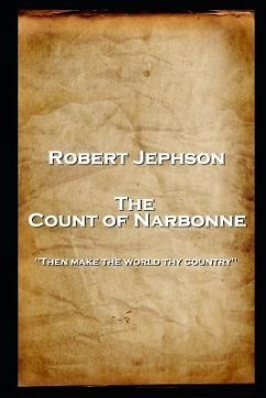 Robert Jephson - The Count of Narbonne: 'Then make the world thy country'' - Jephson, Robert