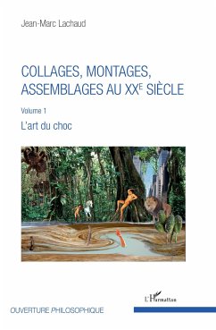 Collages, montages, assemblages au XXe siècle - Lachaud, Jean-Marc