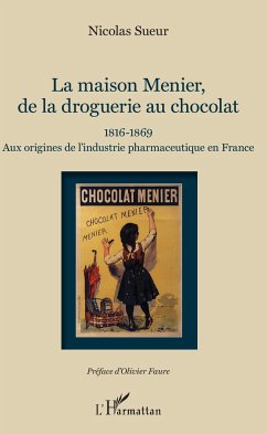 Maison Menier, de la droguerie au chocolat - Sueur, Nicolas