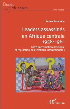 Leaders assassinés en Afrique centrale 1958-1961 - Ramondy, Karine