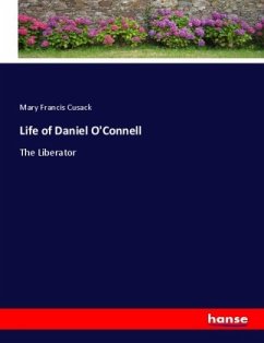 Life of Daniel O'Connell - Cusack, Mary Francis