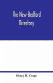The New-Bedford directory; Containing the Names of the Inhabitants, their Occupations places of Business, and Dwelling houses. And the Town Register, with lists of the Streets and wharves the town officers, public offices and banks, churches and Ministers