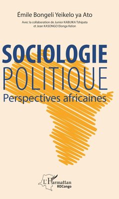 Sociologie politique. Perspectives africaines - Bongeli Yeikelo Ya Ato, Emile