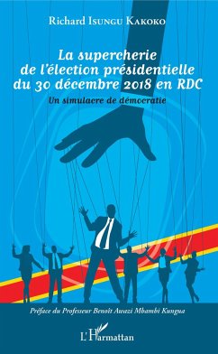 La supercherie de l'élection présidentielle du 30 décembre 2018 en RDC - Isungu Kakoko, Richard
