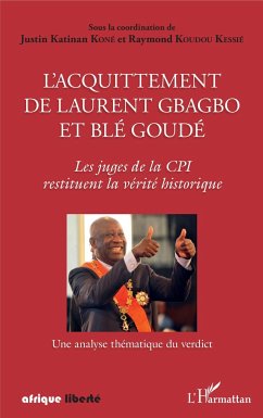 L'acquittement de Laurent Gbagbo et Blé Goudé - Koné Katinan, Justin; Koudou Kessie, Raymond