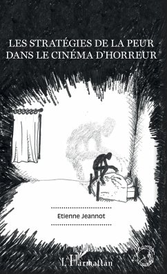 Les stratégies de la peur dans le cinéma d'horreur - Jeannot, Etienne