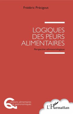 Logiques des peurs alimentaires - Précigout, Frédéric