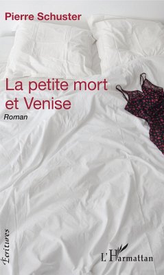 La petite mort et Venise - Schuster, Pierre